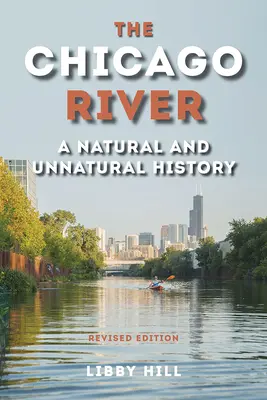 Râul Chicago: O istorie naturală și nenaturală - The Chicago River: A Natural and Unnatural History