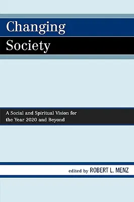 Schimbarea societății: O viziune socială și spirituală pentru anul 2020 și după - Changing Society: A Social and Spiritual Vision for the Year 2020 and Beyond
