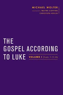 Evanghelia după Luca: Volumul I (Luca 1-9:50) - The Gospel According to Luke: Volume I (Luke 1-9:50)