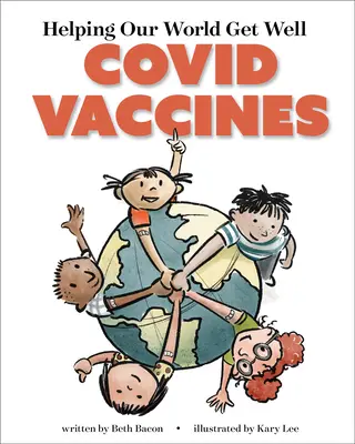 Ajutând lumea noastră să se facă bine: Vaccinurile Covid - Helping Our World Get Well: Covid Vaccines