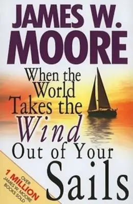 Când lumea îți ia vântul din pânze - When the World Takes the Wind Out of Your Sails