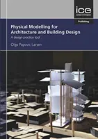 Modelarea fizică pentru design urban și arhitectură - un instrument de proiectare practică - Physical Modelling for Urban Design and Architecture - A Design Practice Tool