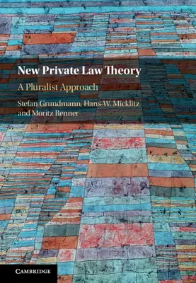 Noua teorie a dreptului privat: O abordare pluralistă - New Private Law Theory: A Pluralist Approach