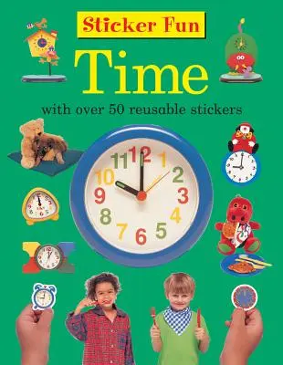 Sticker Fun: Timp: Cu peste 50 de autocolante reutilizabile - Sticker Fun: Time: With Over 50 Reusable Stickers