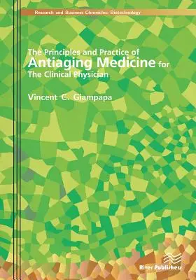 Principiile și practica medicinei anti-îmbătrânire pentru medicul clinician (The Principles and Practice of Antiaging Medicine for the Clinical Physician) - The Principles and Practice of Antiaging Medicine for the Clinical Physician