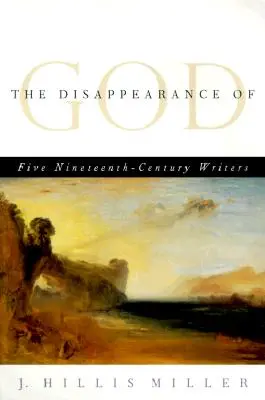 The Disappearance of God (Dispariția lui Dumnezeu): Five Nineteenth-Century Writers (Cinci scriitori din secolul al XIX-lea) - The Disappearance of God: Five Nineteenth-Century Writers