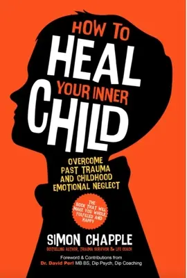 How to Heal Your Inner Child: Depășirea traumelor din trecut și a neglijării emoționale din copilărie - How to Heal Your Inner Child: Overcome Past Trauma and Childhood Emotional Neglect