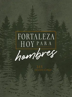 Forteleza zilei pentru bărbați: 365 de devoțiuni - Forteleza Hoy Para Hombres: 365 Devociones