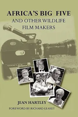 Africa's Big Five and Other Wildlife Filmmakers. a Centenary of Wildlife Filming in Kenya