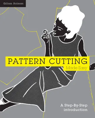 Modelul de tăiere făcut ușor: O introducere pas cu pas - Pattern Cutting Made Easy: A Step-By-Step Introduction