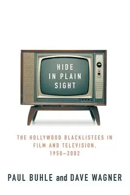 Hide in Plain Sight: The Hollywood Blacklistees în film și televiziune, 1950-2002 - Hide in Plain Sight: The Hollywood Blacklistees in Film and Television, 1950-2002