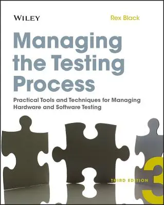 Gestionarea procesului de testare: Instrumente și tehnici practice pentru gestionarea testelor hardware și software - Managing the Testing Process: Practical Tools and Techniques for Managing Hardware and Software Testing