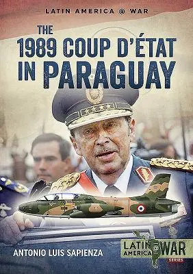 Lovitura de stat din 1989 în Paraguay: sfârșitul unei lungi dictaturi, 1954-1989 - The 1989 Coup d'tt in Paraguay: The End of a Long Dictatorship, 1954-1989