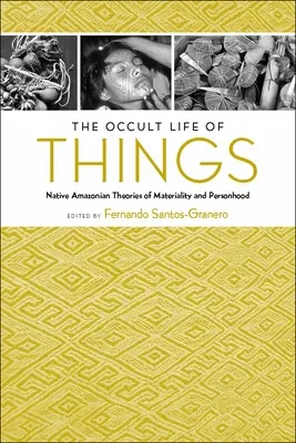 Viața ocultă a lucrurilor: Teorii native amazoniene ale materialității și personalității - The Occult Life of Things: Native Amazonian Theories of Materiality and Personhood