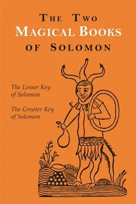 Cele două cărți magice ale lui Solomon: Cheia Mare și Cheia Mică - The Two Magical Books of Solomon: The Greater and Lesser Keys