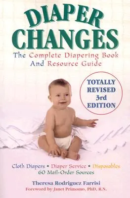Schimbarea scutecelor: Cartea completă despre schimbarea scutecelor și ghidul de resurse - Diaper Changes: The Complete Diapering Book and Resource Guide