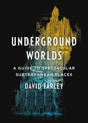 Lumile subterane: Un ghid al locurilor subterane spectaculoase - Underground Worlds: A Guide to Spectacular Subterranean Places
