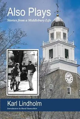 Also Plays: Povestiri dintr-o viață Middlebury - Also Plays: Stories from a Middlebury Life