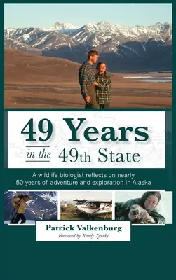 49 de ani în cel de-al 49-lea stat: Un biolog specializat în fauna sălbatică reflectează asupra a aproape 50 de ani de aventură și explorare în Alaska - 49 Years in the 49th State: A wildlife biologist reflects on nearly 50 years of adventure and exploration in Alaska