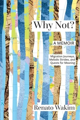 De ce nu? Călătorii de migrație, pași melodici și căutări de sensuri - Why Not?: Migration Journeys, Melodic Strides, and Quests for Meanings