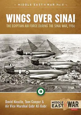 Aripi deasupra Sinaiului: Forțele aeriene egiptene în timpul războiului din Sinai, 1956 - Wings Over Sinai: The Egyptian Air Force During the Sinai War, 1956