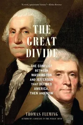 Marea diviziune: Conflictul dintre Washington și Jefferson care a definit America, atunci și acum - The Great Divide: The Conflict Between Washington and Jefferson That Defined America, Then and Now