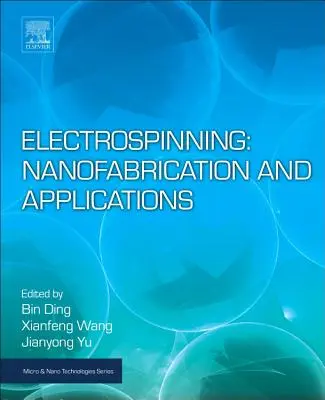 Electrospinning: Nanofabricație și aplicații - Electrospinning: Nanofabrication and Applications