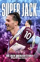 Super Jack - Povestea lui Jack Grealish - Super Jack - The Jack Grealish Story