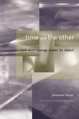 Timpul și celălalt: Cum își face antropologia obiectul - Time and the Other: How Anthropology Makes Its Object
