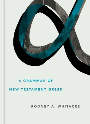 O gramatică a limbii grecești din Noul Testament - A Grammar of New Testament Greek