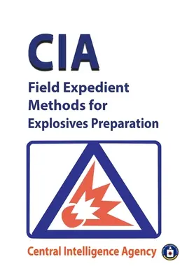 Metode expeditive de teren ale CIA pentru prepararea explozivilor - CIA Field Expedient Methods for Explosives Preparations