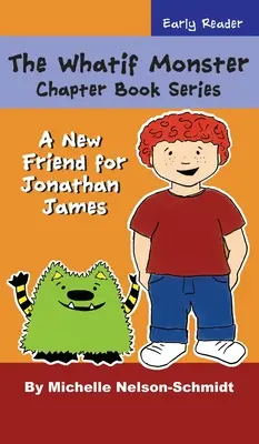Seria de cărți cu capitole The Whatif Monster: Un nou prieten pentru Jonathan James - The Whatif Monster Chapter Book Series: A New Friend for Jonathan James