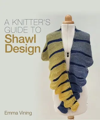 Ghidul unui tricotaș pentru designul șalurilor - A Knitter's Guide to Shawl Design