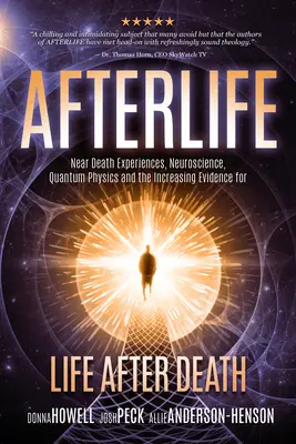 Viața de apoi: Experiențe aproape de moarte, neuroștiință, fizică cuantică și dovezi din ce în ce mai numeroase pentru viața după moarte - Afterlife: Near Death Experiences, Neuroscience, Quantum Physics and the Increasing Evidence for Life After Death