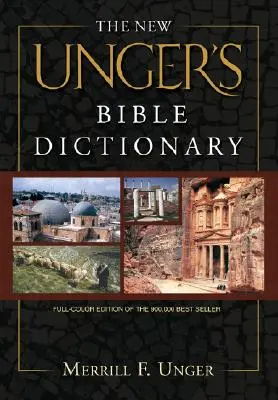 Noul dicționar biblic al lui Unger - The New Unger's Bible Dictionary