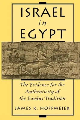 Israel în Egipt: Dovezi pentru autenticitatea tradiției Exodului - Israel in Egypt: The Evidence for the Authenticity of the Exodus Tradition