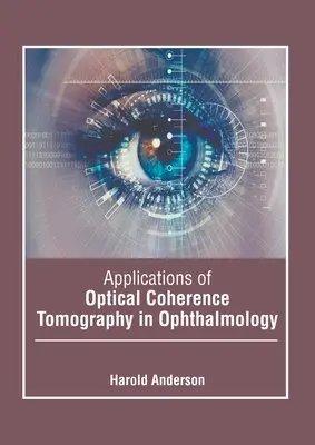 Aplicații ale tomografiei în coerență optică în oftalmologie - Applications of Optical Coherence Tomography in Ophthalmology