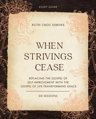 Când încetează strădaniile Ghid de studiu Plus Streaming Video: Înlocuirea Evangheliei îmbunătățirii de sine cu Evanghelia harului care transformă viața - When Strivings Cease Study Guide Plus Streaming Video: Replacing the Gospel of Self-Improvement with the Gospel of Life-Transforming Grace