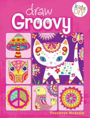 Desenează Groovy: Fetele Groovy - Carte de desenat și colorat de făcut singur - Draw Groovy: Groovy Girls Do-It-Yourself Drawing & Coloring Book