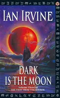 Dark Is The Moon - The View From The Mirror, Volume Three (Un roman al celor trei lumi) - Dark Is The Moon - The View From The Mirror, Volume Three (A Three Worlds Novel)