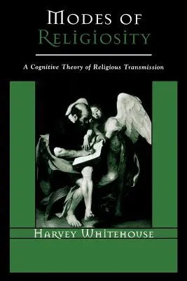 Moduri de religiozitate: O teorie cognitivă a transmiterii religiei - Modes of Religiosity: A Cognitive Theory of Religious Transmission