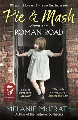 Pie and Mash Down the Roman Road: 100 de ani de dragoste și viață într-o piață din East End - Pie and Mash Down the Roman Road: 100 Years of Love and Life in One East End Market