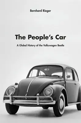 Mașina poporului: O istorie globală a lui Volkswagen Beetle - The People's Car: A Global History of the Volkswagen Beetle