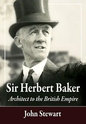 Sir Herbert Baker: Arhitect al Imperiului Britanic - Sir Herbert Baker: Architect to the British Empire