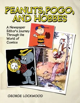 Peanuts, Pogo și Hobbes: Călătoria unui redactor de ziar prin lumea benzilor desenate - Peanuts, Pogo, and Hobbes: A Newspaper Editor's Journey Through the World of Comics