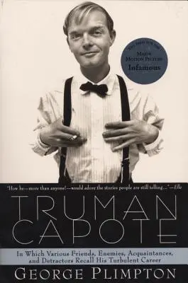 Truman Capote: În care diverși prieteni, dușmani, cunoscuți și detractori își amintesc de cariera sa tumultoasă - Truman Capote: In Which Various Friends, Enemies, Acquaintences and Detractors Recall His Turbulent Career