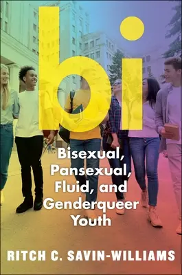 Bi: Tineretul bisexual, pansexual, fluid și nonbinar - Bi: Bisexual, Pansexual, Fluid, and Nonbinary Youth