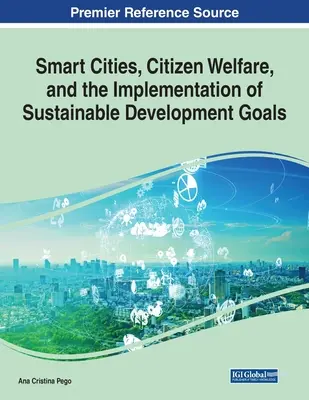 Orașe inteligente, bunăstarea cetățenilor și punerea în aplicare a obiectivelor de dezvoltare durabilă - Smart Cities, Citizen Welfare, and the Implementation of Sustainable Development Goals