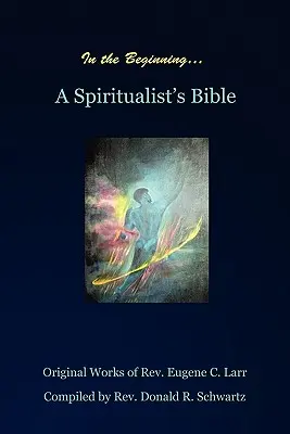 La început: Biblia unui spiritist - In the Beginning: A Spiritualist's Bible