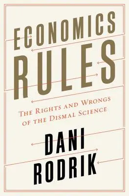 Reguli economice: Drepturile și greșelile științei sumbre - Economics Rules: The Rights and Wrongs of the Dismal Science